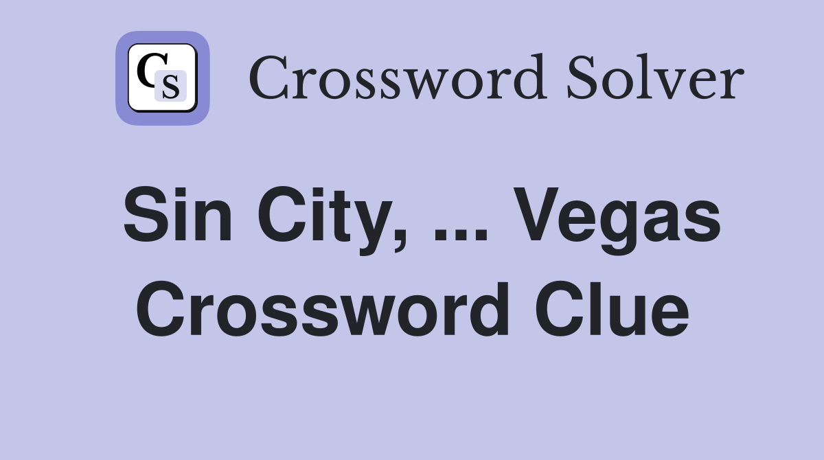 Sin City, ... Vegas Crossword Clue