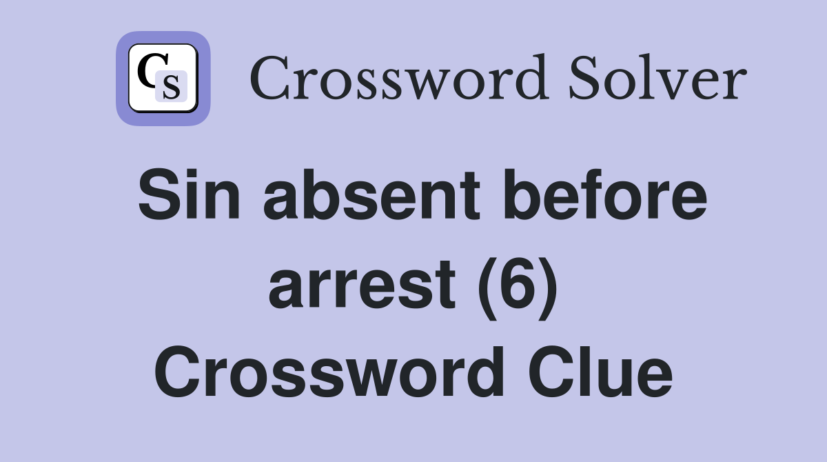 Sin absent before arrest (6) Crossword Clue