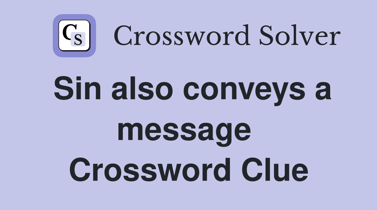 Sin also conveys a message  Crossword Clue