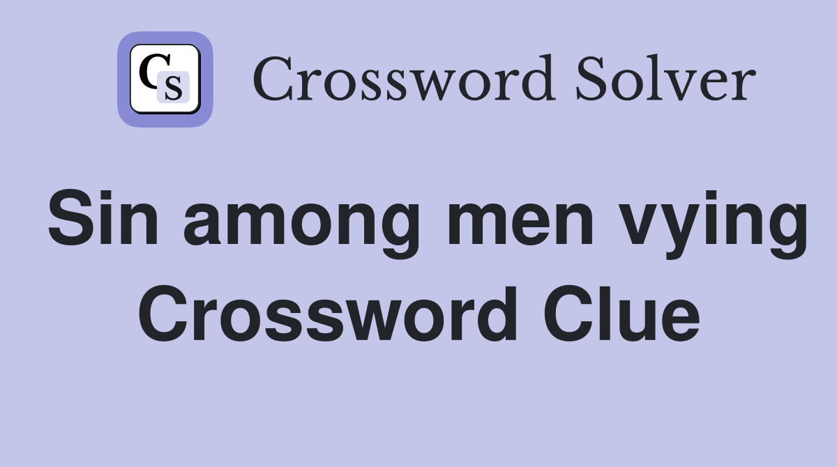 Sin among men vying Crossword Clue