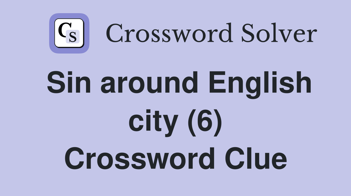 Sin around English city (6) Crossword Clue