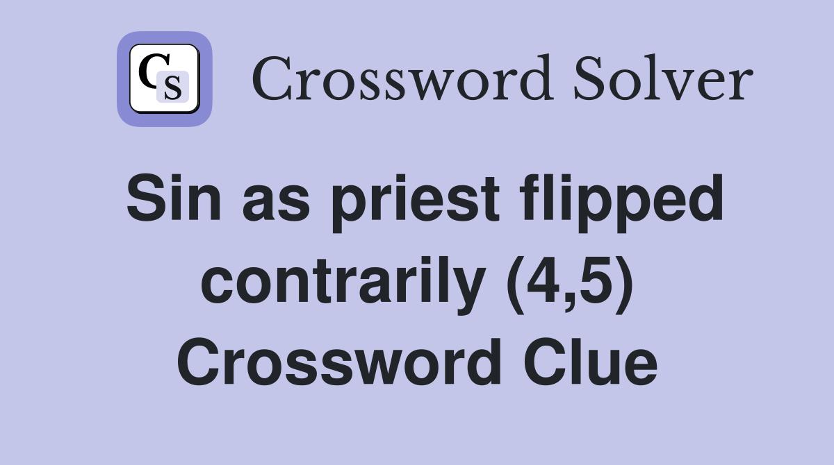 Sin as priest flipped contrarily (4,5) Crossword Clue