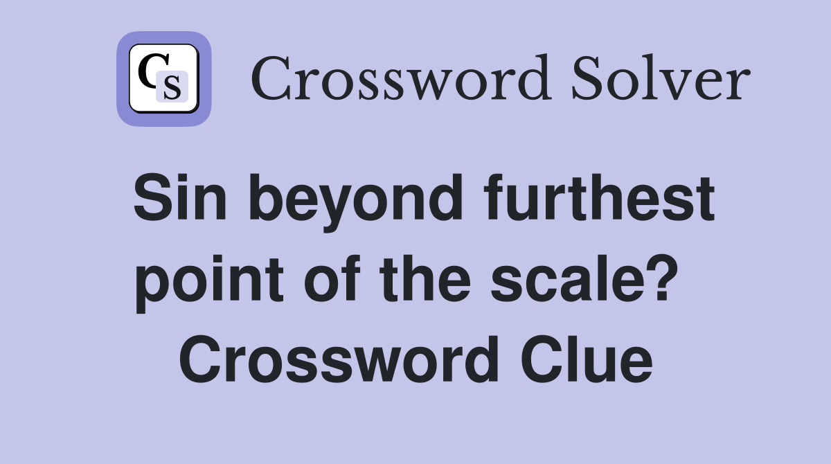 Sin beyond furthest point of the scale?  Crossword Clue