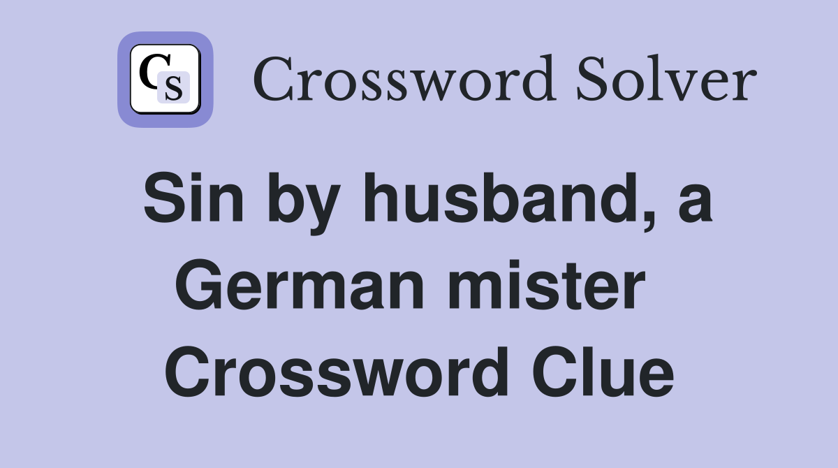 Sin by husband, a German mister  Crossword Clue