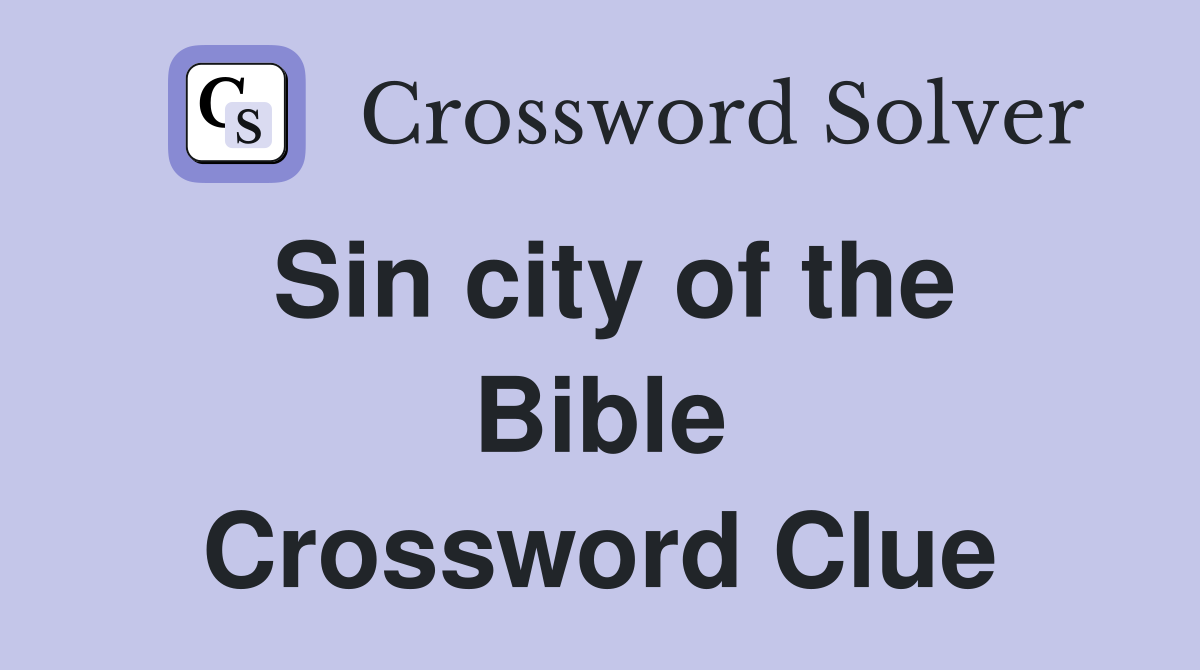 Sin city of the Bible Crossword Clue