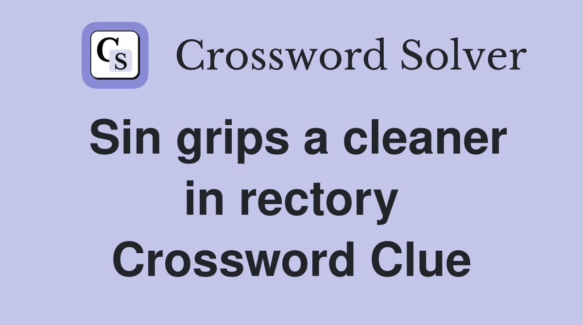 Sin grips a cleaner in rectory Crossword Clue