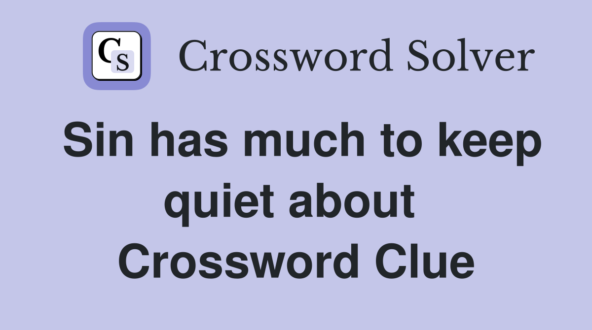 Sin has much to keep quiet about  Crossword Clue