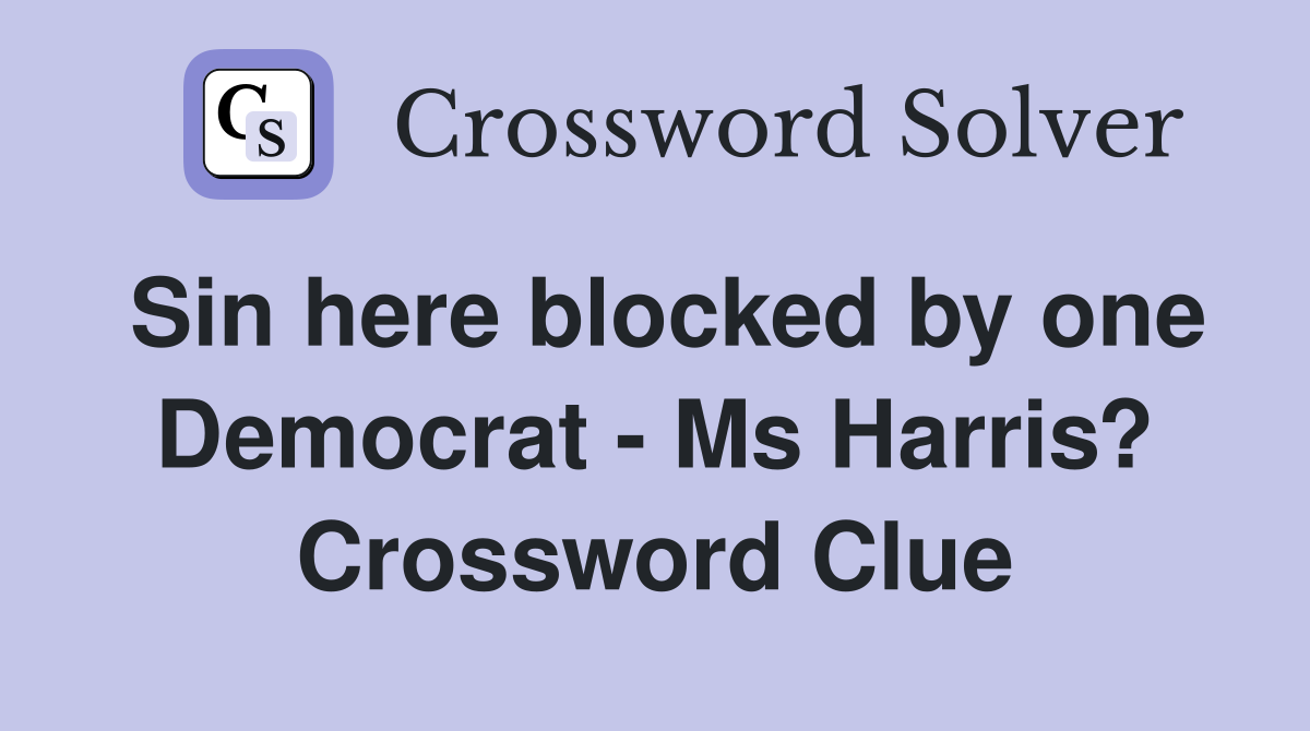 Sin here blocked by one Democrat - Ms Harris? Crossword Clue