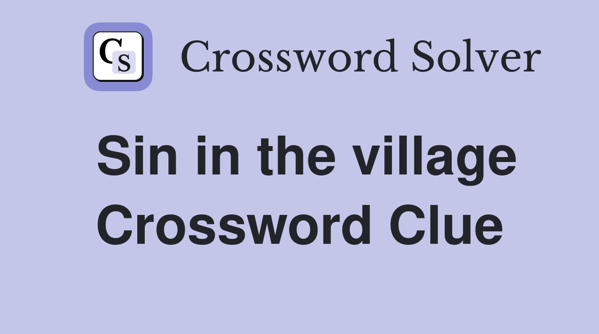Sin in the village Crossword Clue