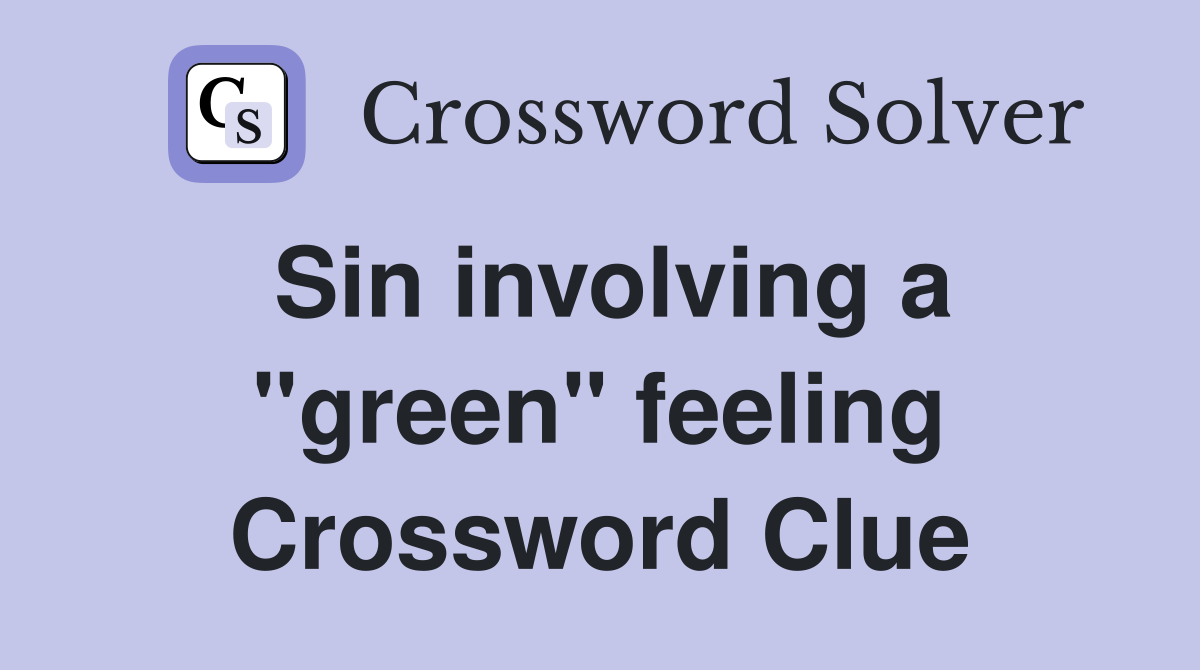 Sin involving a "green" feeling Crossword Clue