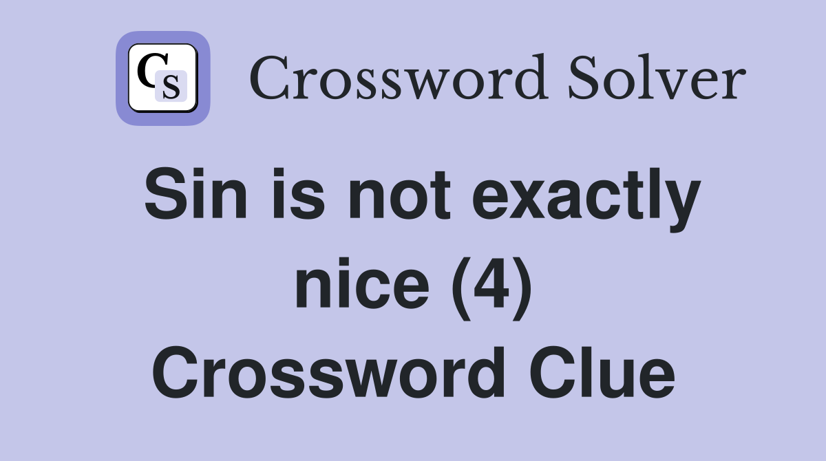 Sin is not exactly nice (4) Crossword Clue