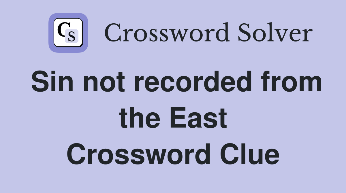 Sin not recorded from the East Crossword Clue
