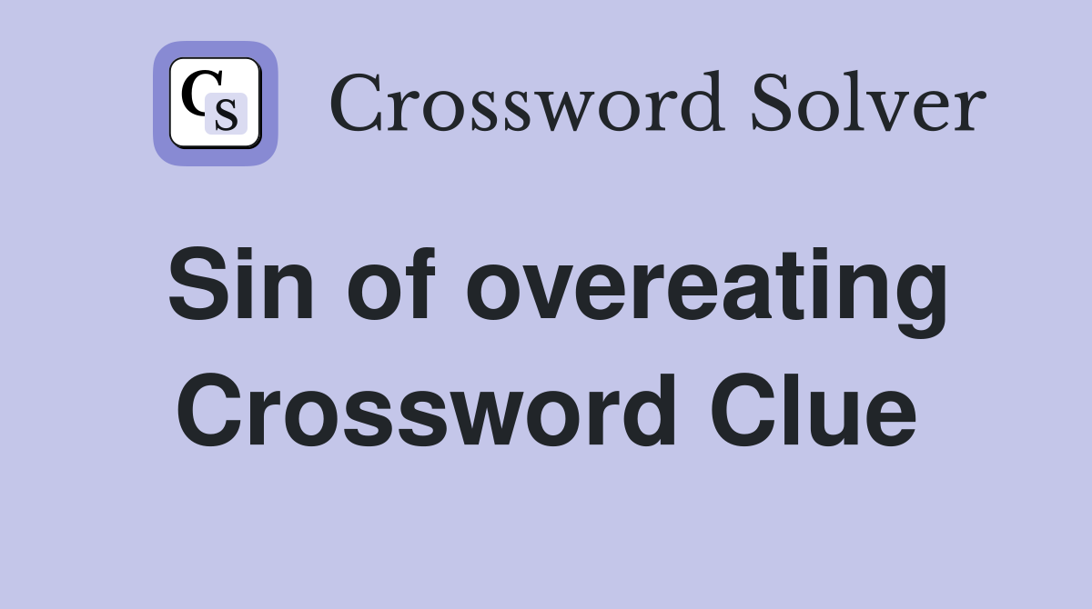 Sin of overeating Crossword Clue