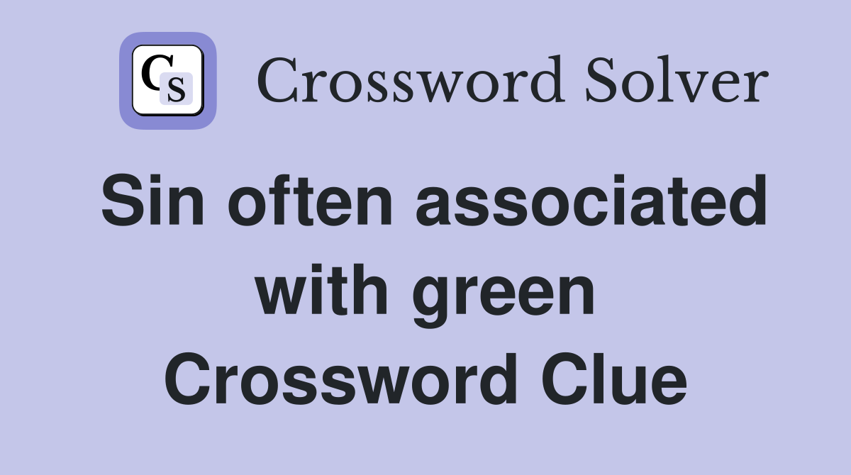 Sin often associated with green Crossword Clue