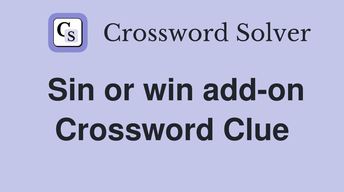 Sin or win add-on Crossword Clue