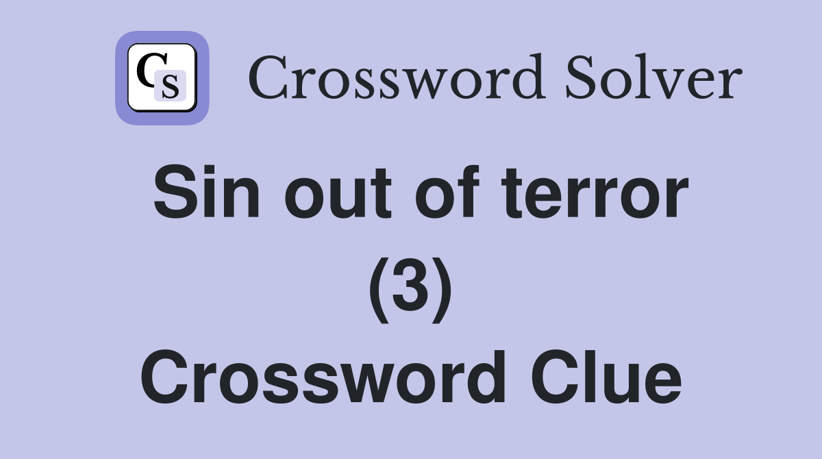 Sin out of terror (3) Crossword Clue