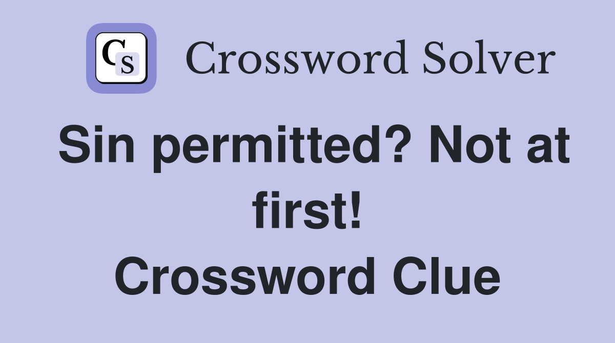 Sin permitted? Not at first! Crossword Clue