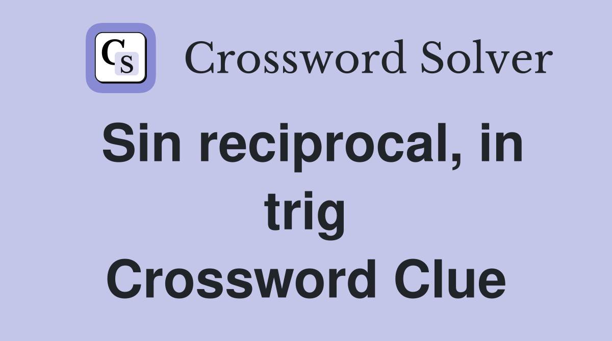 Sin reciprocal, in trig Crossword Clue