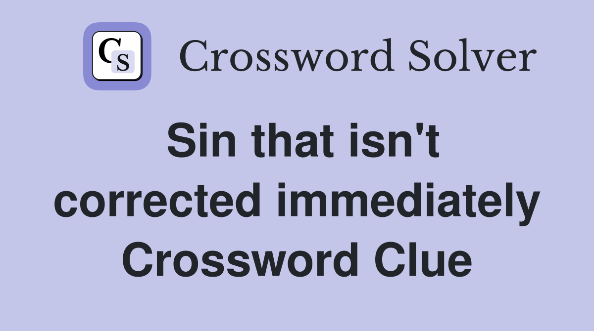 Sin that isn't corrected immediately Crossword Clue