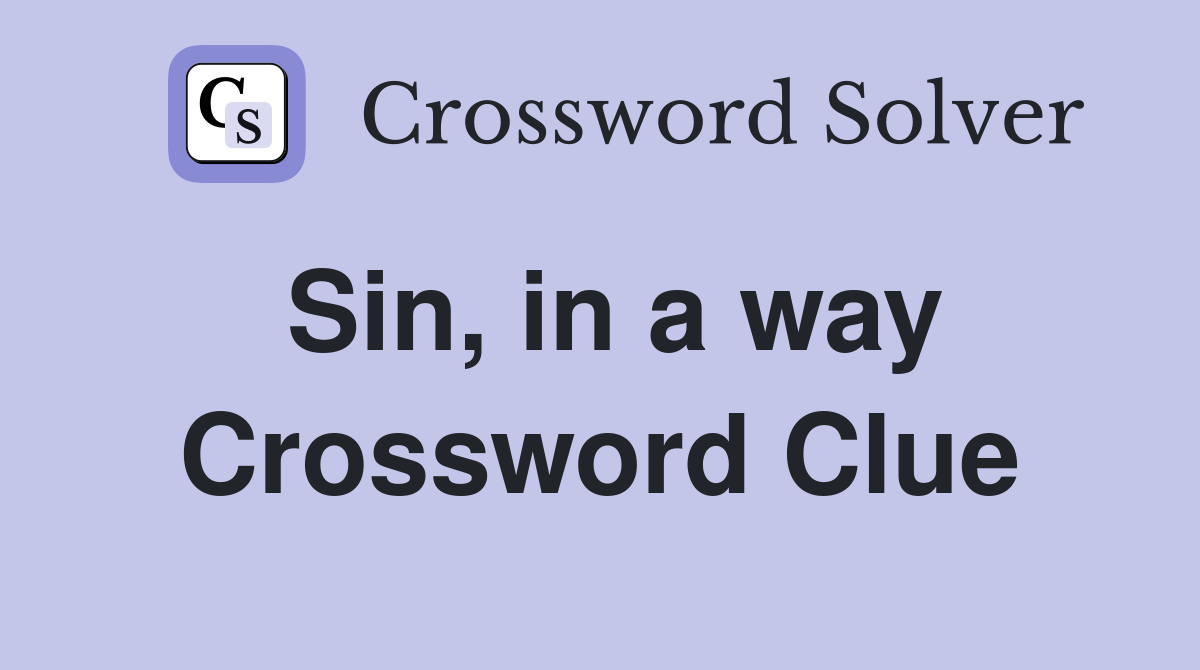 Sin, in a way Crossword Clue
