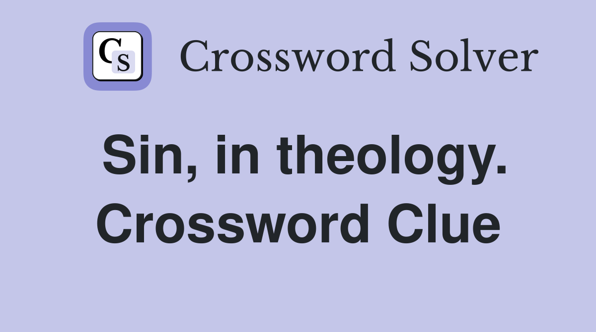 Sin, in theology. Crossword Clue