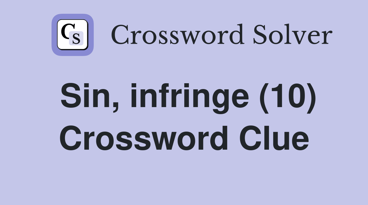 Sin, infringe (10) Crossword Clue