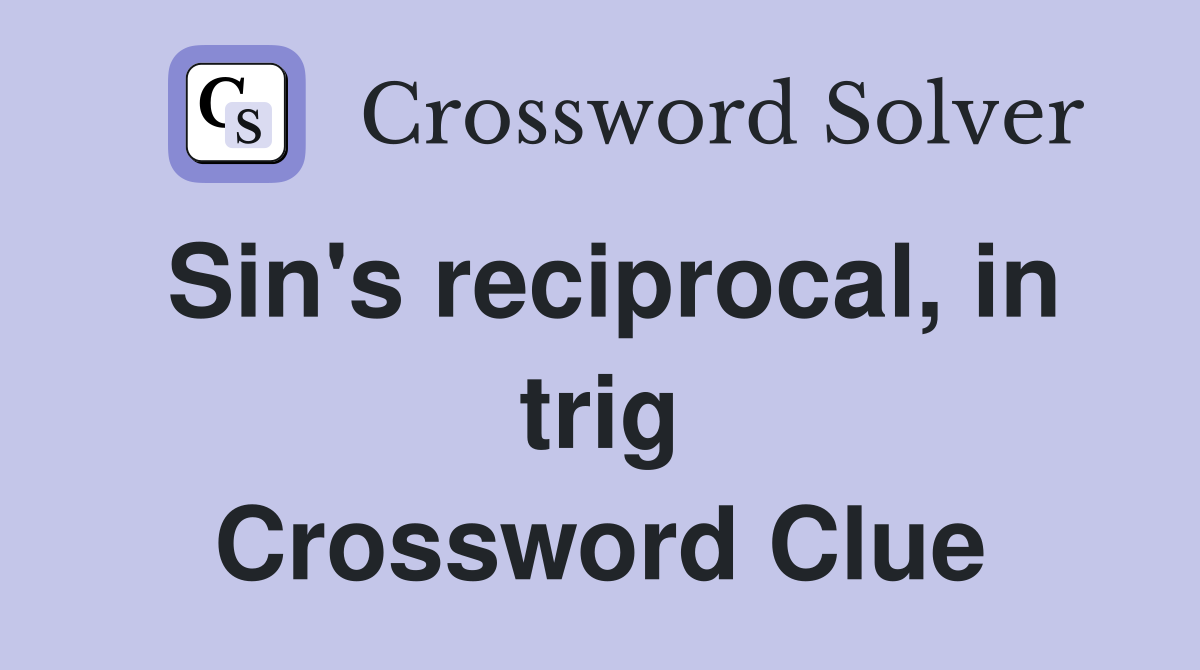 Sin's reciprocal, in trig Crossword Clue