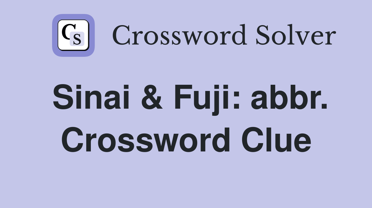 Sinai & Fuji: abbr. Crossword Clue
