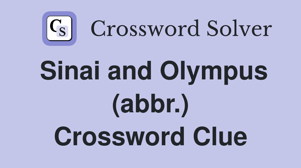 Sinai and Olympus (abbr.) Crossword Clue