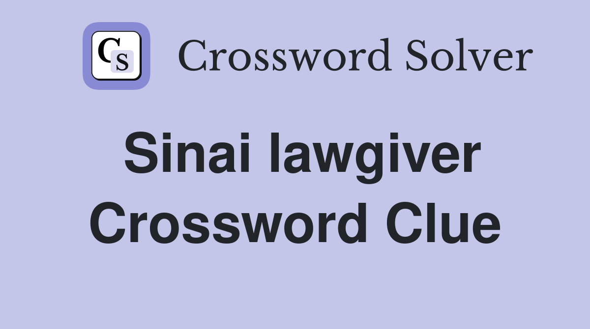 Sinai lawgiver Crossword Clue