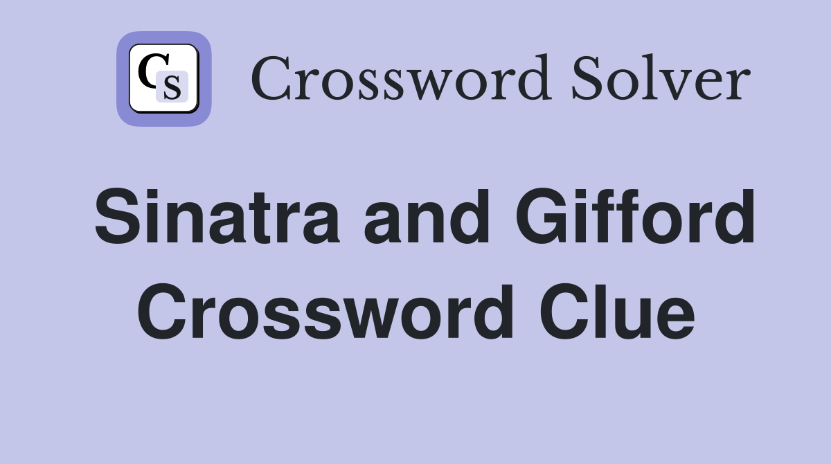 Sinatra and Gifford Crossword Clue