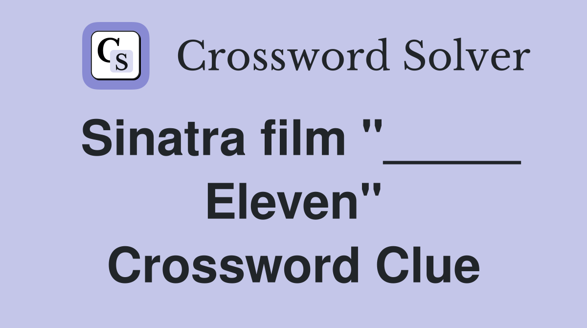 Sinatra film "_____ Eleven" Crossword Clue
