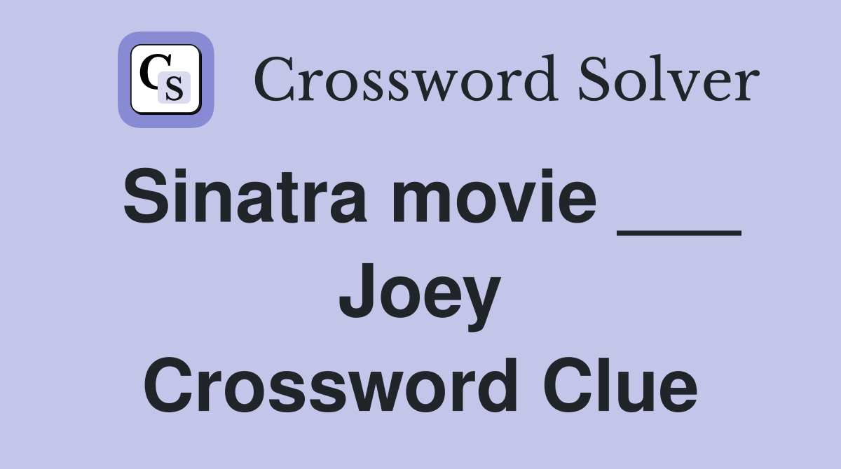 Sinatra movie ___ Joey Crossword Clue