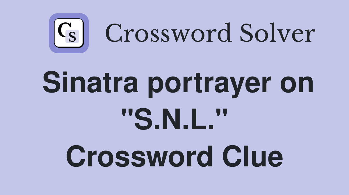 Sinatra portrayer on "S.N.L." Crossword Clue