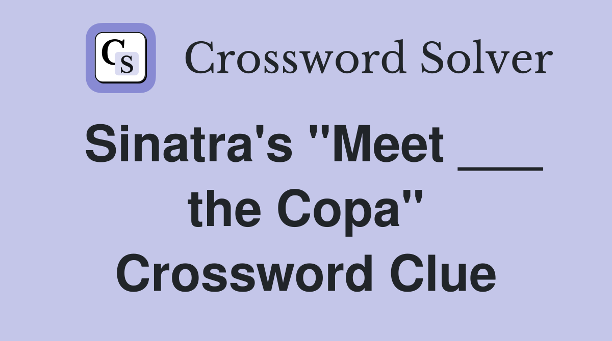 Sinatra's "Meet ___ the Copa" Crossword Clue