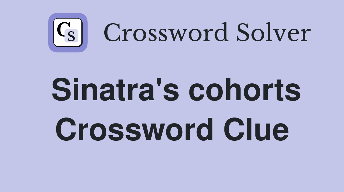Sinatra's cohorts Crossword Clue