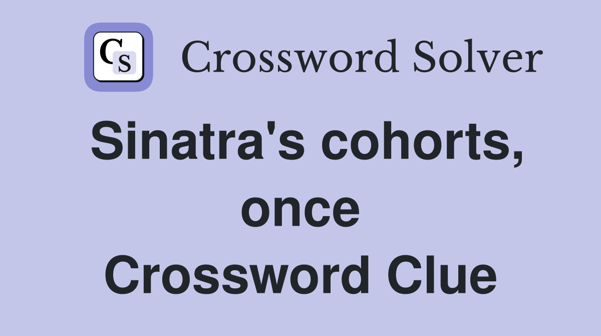 Sinatra's cohorts, once Crossword Clue