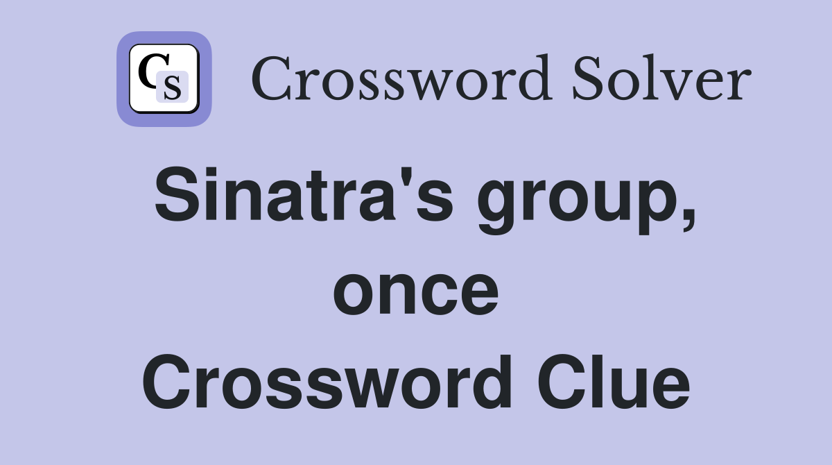 Sinatra's group, once Crossword Clue
