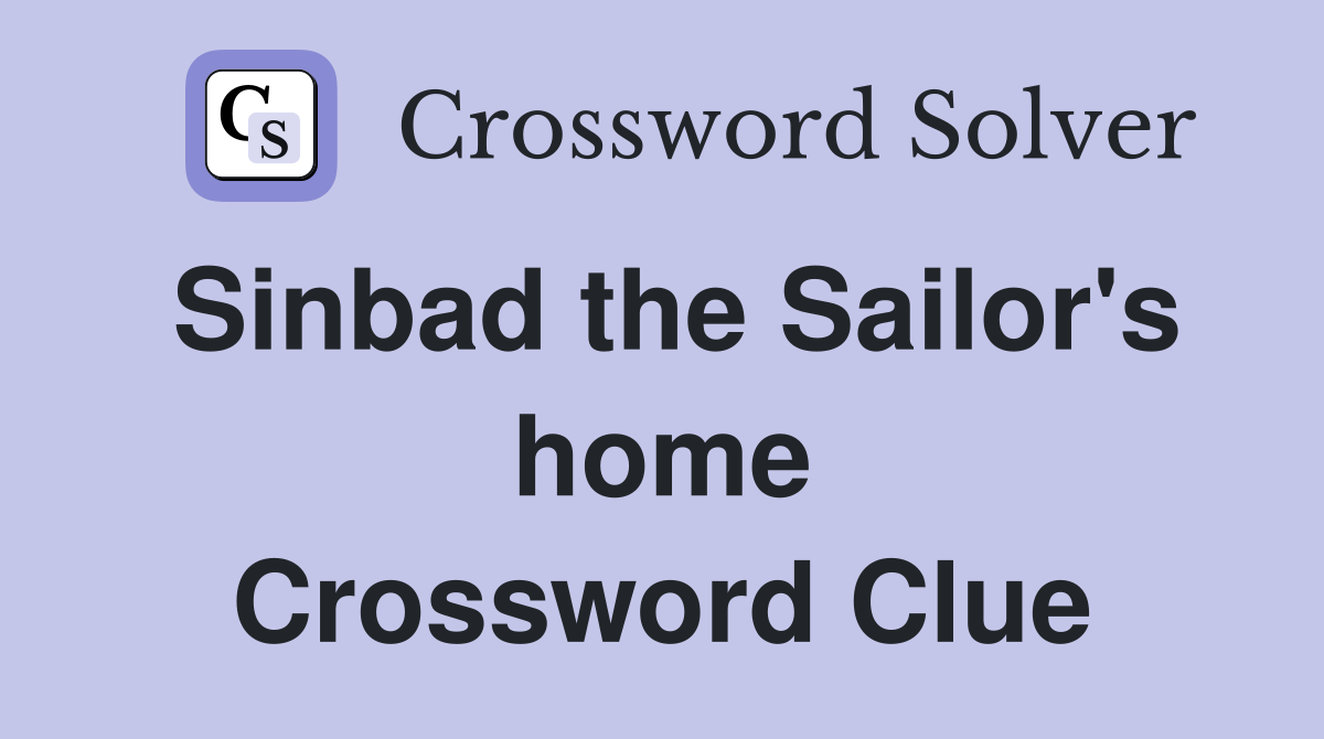 Sinbad the Sailor's home Crossword Clue