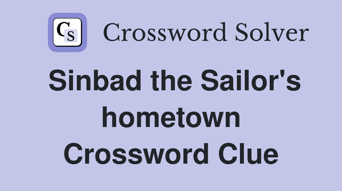 Sinbad the Sailor's hometown Crossword Clue