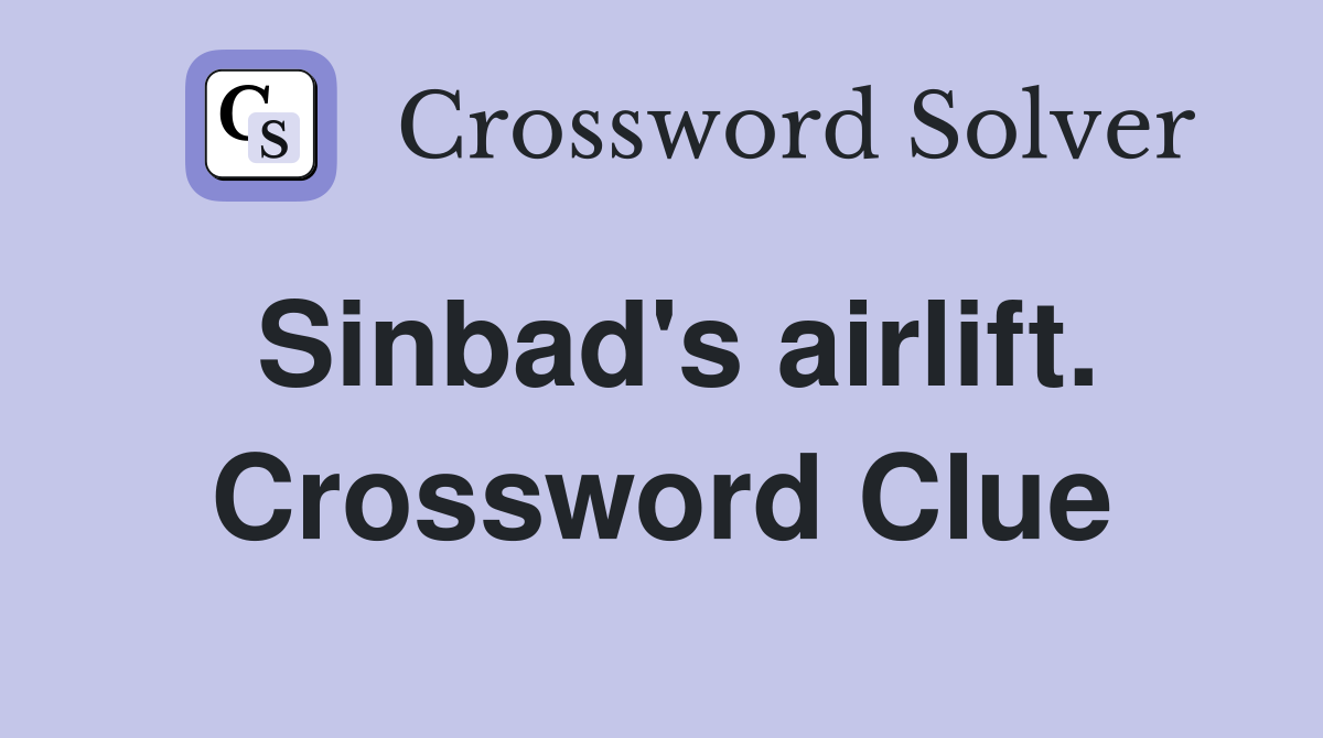 Sinbad's airlift. Crossword Clue
