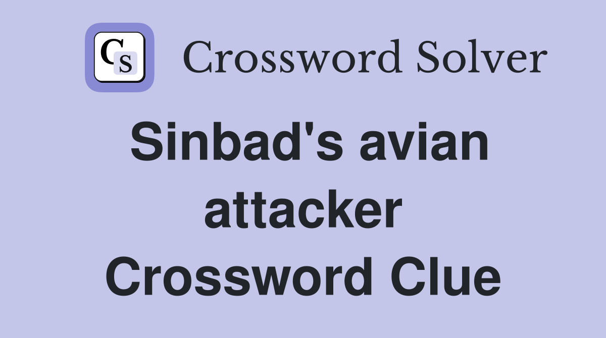 Sinbad's avian attacker Crossword Clue
