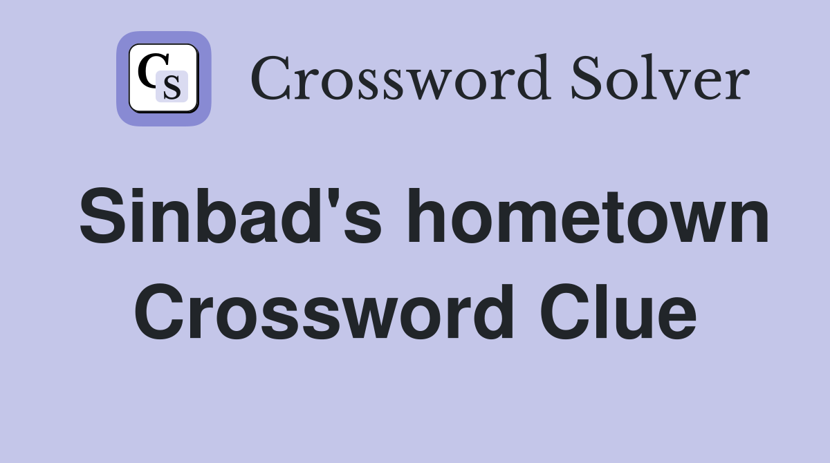 Sinbad's hometown Crossword Clue