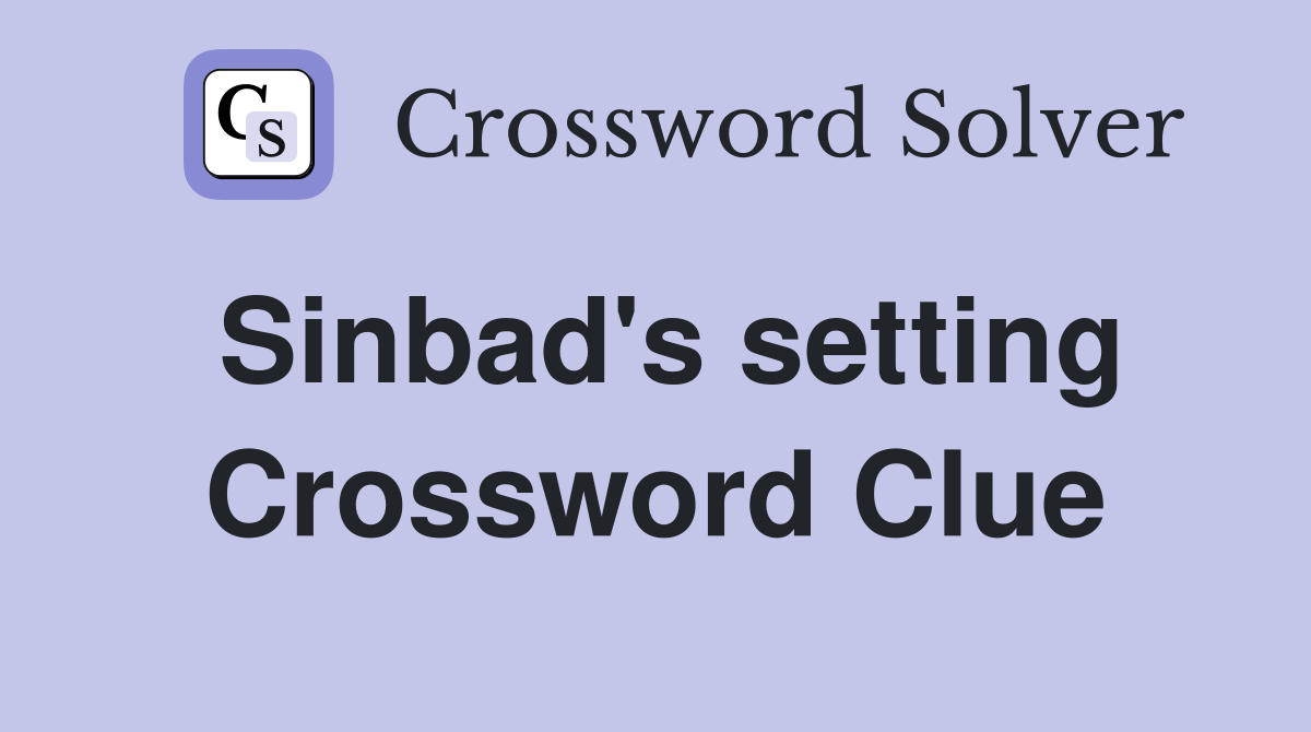Sinbad's setting Crossword Clue