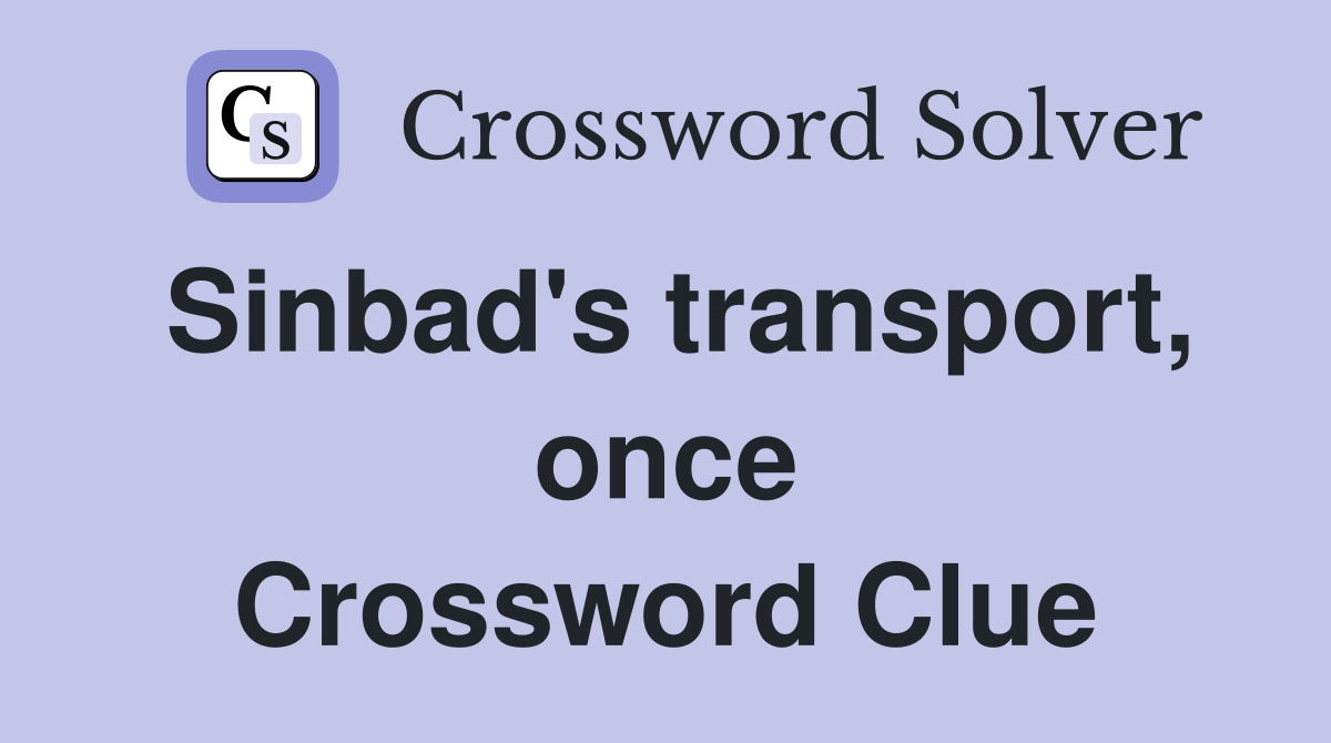 Sinbad's transport, once Crossword Clue