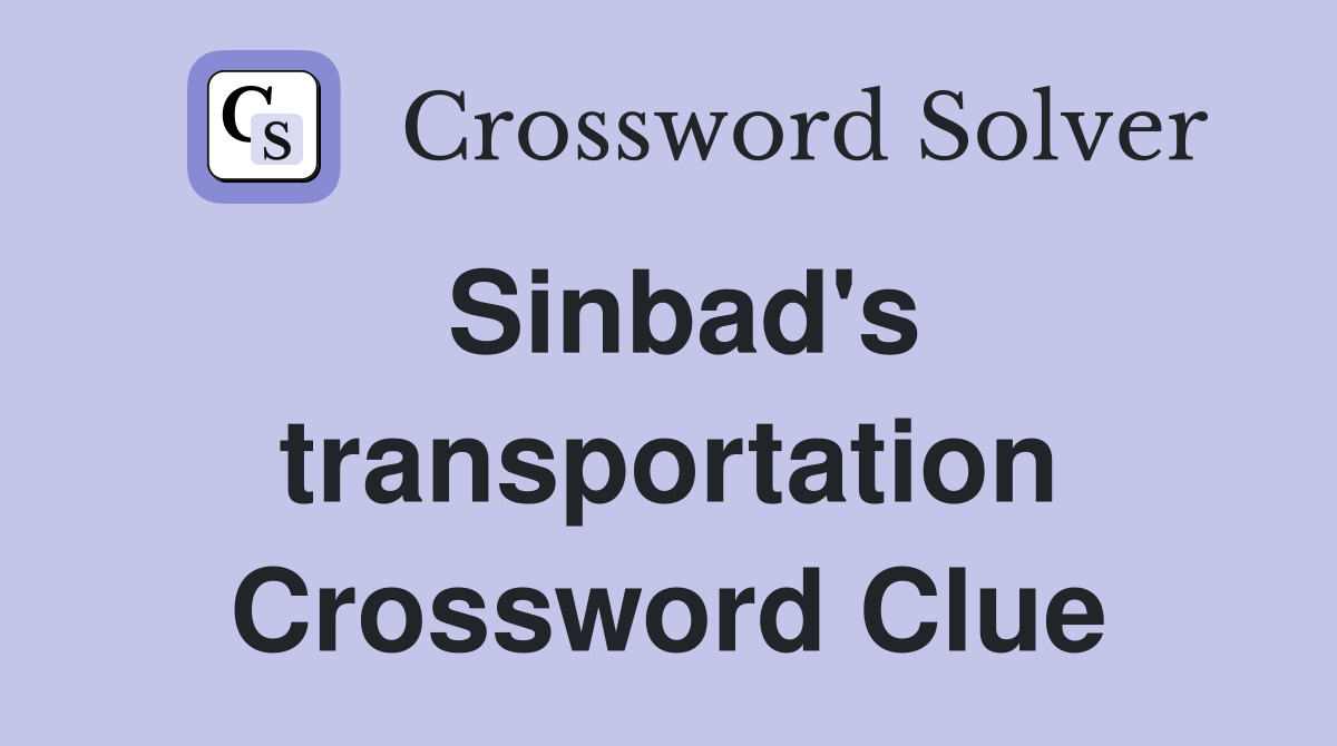 Sinbad's transportation Crossword Clue