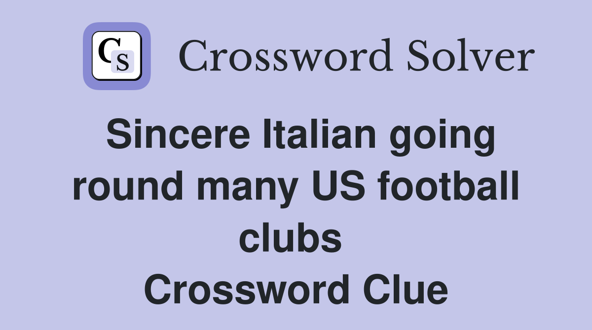 Sincere Italian going round many US football clubs  Crossword Clue