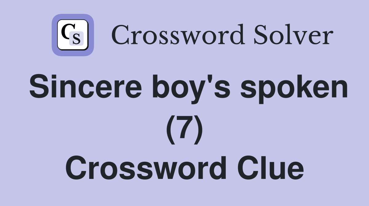 Sincere boy's spoken (7) Crossword Clue