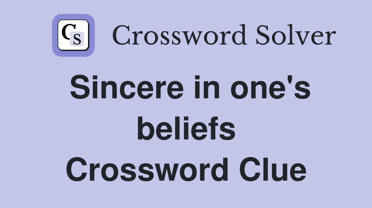 Sincere in one's beliefs Crossword Clue