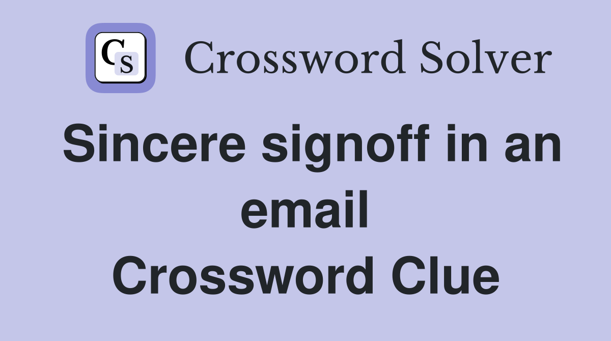 Sincere signoff in an email Crossword Clue